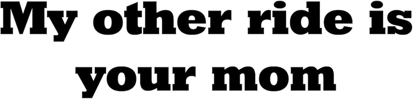 My Other Ride Is Your Mom Oval Sticker Oval Car Bumper Sticker